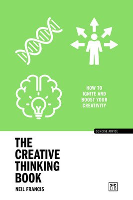 The Creative Thinking Book: How to Ignite and Boost Your Creativity (Francis Neil)(Paperback)