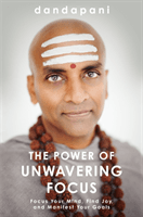 Power of Unwavering Focus - Focus Your Mind, Find Joy and Manifest Your Goals (Dandapani)(Paperback / softback)