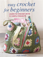 Easy Crochet for Beginners - Learn to Crochet with 35 Simple Projects (Trench Nicki)(Paperback / softback)