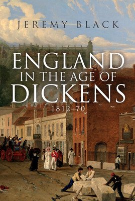 England in the Age of Dickens: 1812-70 (Black Jeremy)(Paperback)