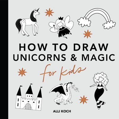 Magical Things: How to Draw Books for Kids with Unicorns, Dragons, Mermaids, and More (Koch Alli)(Paperback)