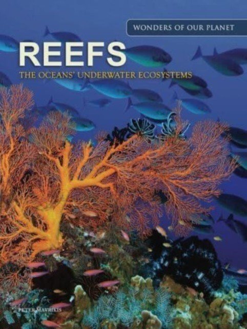 Reefs: The Oceans' Underwater Ecosystem (Mavrikis Peter)(Pevná vazba)