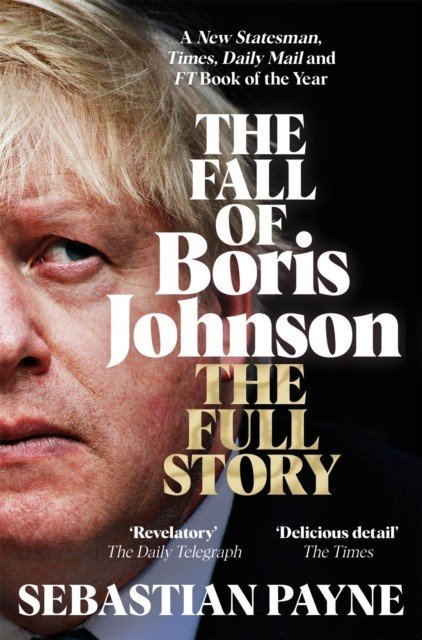 Fall of Boris Johnson - The Full Story (Payne Sebastian)(Paperback / softback)