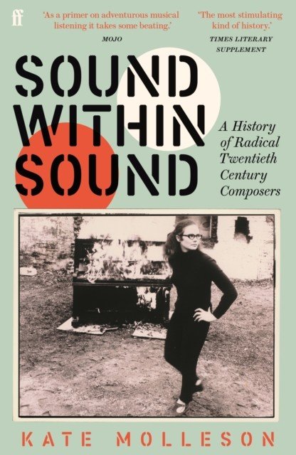 Sound Within Sound - A History of Radical Twentieth Century Composers (Molleson Kate)(Paperback / softback)