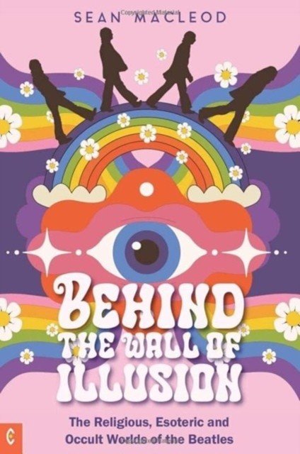 Behind the Wall of Illusion - The Religious, Esoteric and Occult Worlds of the Beatles (MacLeod Sean)(Paperback / softback)