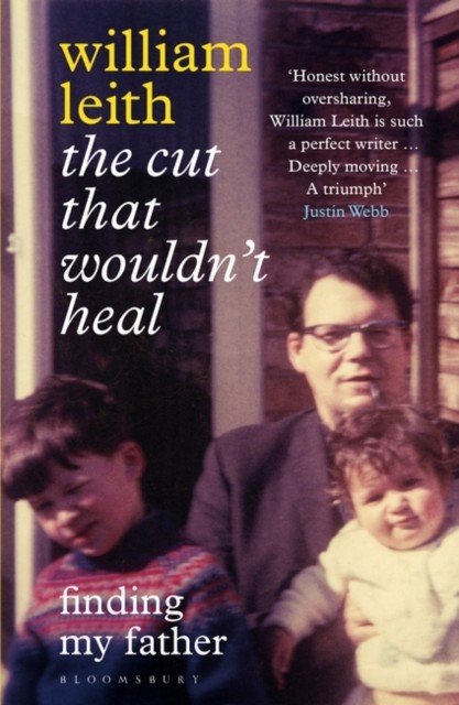 Cut that Wouldn't Heal - Finding My Father (Leith William)(Paperback / softback)