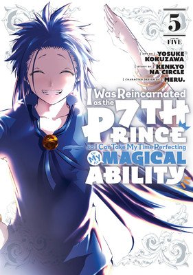 I Was Reincarnated as the 7th Prince So I Can Take My Time Perfecting My Magical Ability 5 (Kokuzawa Yosuke)(Paperback)