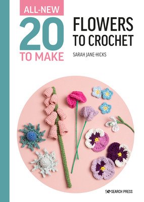 All-New Twenty to Make: Flowers to Crochet (Hicks Sarah-Jane)(Pevná vazba)