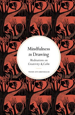 Mindfulness in Drawing: Meditations on Creativity & Calm (Greenhalgh Wendy Ann)(Pevná vazba)