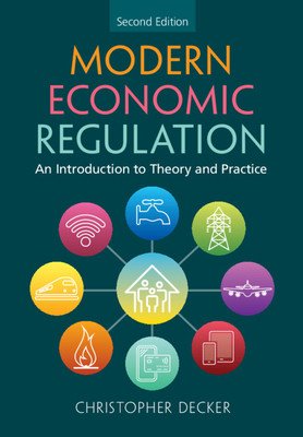 Modern Economic Regulation: An Introduction to Theory and Practice (Decker Christopher)(Paperback)
