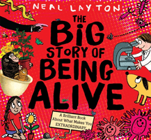 Big Story of Being Alive - A Brilliant Book About What Makes You EXTRAORDINARY (Layton Neal)(Paperback / softback)