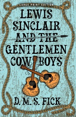 Lewis Sinclair and the Gentlemen Cowboys (Fick D. M. S.)(Paperback)
