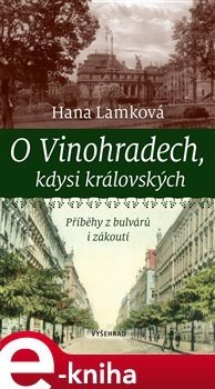 O Vinohradech, kdysi královských - Hana Lamková