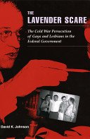 The Lavender Scare: The Cold War Persecution of Gays and Lesbians in the Federal Government (Johnson David K.)(Paperback)