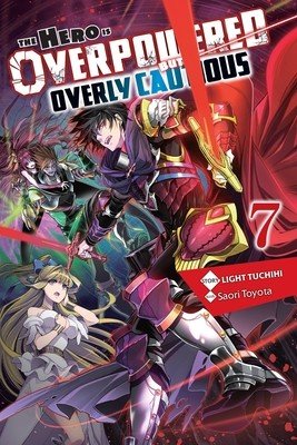 The Hero Is Overpowered But Overly Cautious, Vol. 7 (Light Novel) (Tuchihi Light)(Paperback)