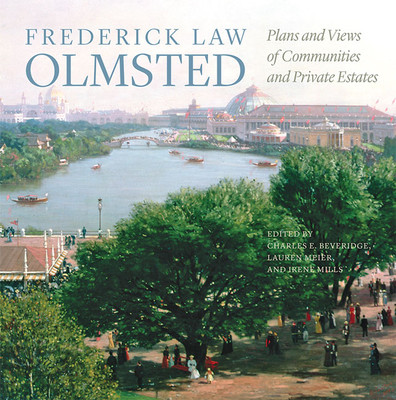 Frederick Law Olmsted: Plans and Views of Communities and Private Estates (Olmsted Frederick Law)(Pevná vazba)