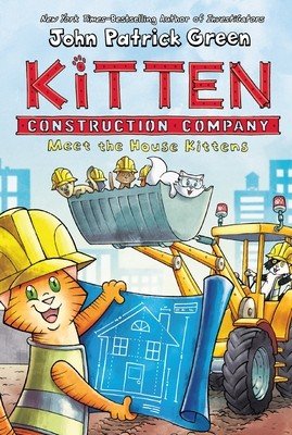 Kitten Construction Company: Meet the House Kittens (Green John Patrick)(Pevná vazba)