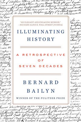 Illuminating History: A Retrospective of Seven Decades (Bailyn Bernard)(Paperback)