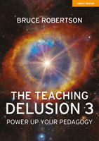 Teaching Delusion 3 - Power Up Your Pedagogy (Robertson Bruce)(Paperback / softback)