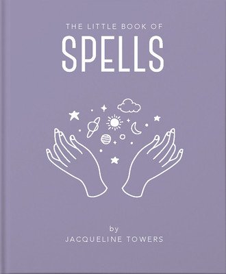 The Little Book of Spells: A Practical Introduction to Everything You Need to Know to Enhance Your Life Using Spells (Tower Jackie)(Pevná vazba)