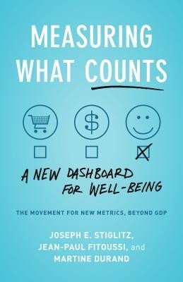 Measuring What Counts: The Global Movement for Well-Being (Stiglitz Joseph E.)(Paperback)
