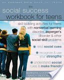 The Social Success Workbook for Teens: Skill-Building Activities for Teens with Nonverbal Learning Disorder, Asperger's Disorder, and Other Social-Ski (Cooper Barbara)(Paperback)