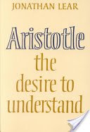 Aristotle: The Desire to Understand (Lear Jonathan)(Paperback)