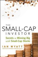 The Small-Cap Investor: Secrets to Winning Big with Small-Cap Stocks (Wyatt Ian)(Pevná vazba)