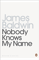 Nobody Knows My Name - More Notes Of A Native Son (Baldwin James)(Paperback / softback)