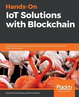 Hands-On IoT Solutions with Blockchain (Santos Maximiliano)(Paperback)