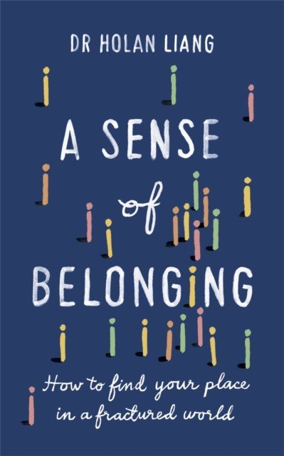Sense of Belonging - How to find your place in a fractured world (Liang Dr Holan)(Paperback / softback)