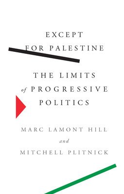 Except for Palestine: The Limits of Progressive Politics (Hill Marc Lamont)(Paperback)