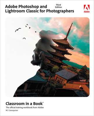 Adobe Photoshop and Lightroom Classic Classroom in a Book (Concepcion Rafael)(Paperback)