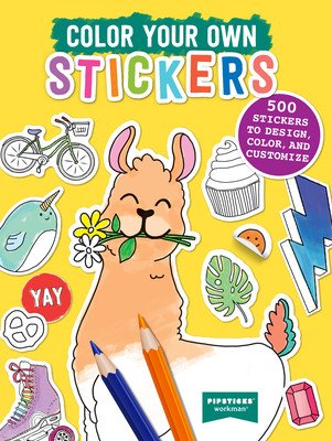 Color Your Own Stickers: 500 Stickers to Design, Color, and Customize (Pipsticks(r)+Workman(r))(Paperback)