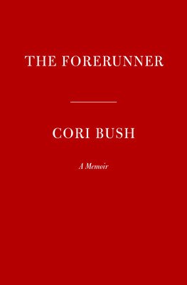 The Forerunner: A Story of Pain and Perseverance in America (Bush Cori)(Pevná vazba)