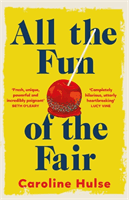 All the Fun of the Fair - A hilarious, brilliantly original coming-of-age story that will capture your heart (Hulse Caroline)(Paperback / softback)