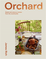 Orchard: Over 70 Sweet and Savoury Recipes from the English Countryside (Rich James)(Pevná vazba)