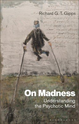 On Madness: Understanding the Psychotic Mind (Gipps Richard G. T.)(Paperback)