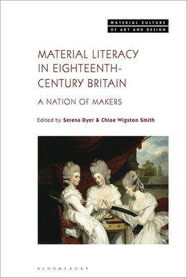 Material Literacy in 18th-Century Britain: A Nation of Makers (Dyer Serena)(Paperback)
