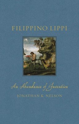 Filippino Lippi: An Abundance of Invention (Nelson Jonathan K.)(Pevná vazba)