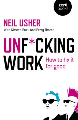 Unf*cking Work: How to Fix It for Good (Usher Neil)(Paperback)