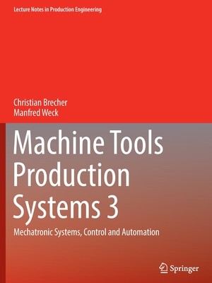 Machine Tools Production Systems 3: Mechatronic Systems, Control and Automation (Brecher Christian)(Paperback)