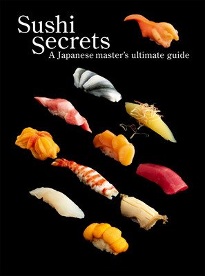 Sushi Secrets: A Japanese Master's Ultimate Guide (Seiichi Seiichi)(Paperback)