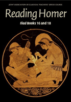 Reading Homer: Iliad Books 16 and 18 (Joint Association of Classical Teachers')(Paperback)