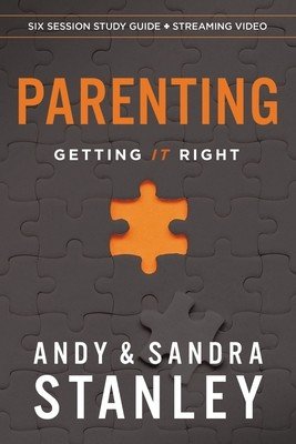 Parenting Bible Study Guide Plus Streaming Video: Getting It Right (Stanley Andy)(Paperback)