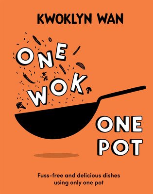 One Wok, One Pot: Fuss-Free and Delicious Dishes Using Only One Pot (Wan Kwoklyn)(Pevná vazba)