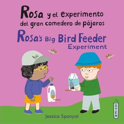 Rosa Y El Experimento del Gran Comedero de Pjaros/Rosa's Big Bird Feeder Experiment (Spanyol Jessica)(Paperback)