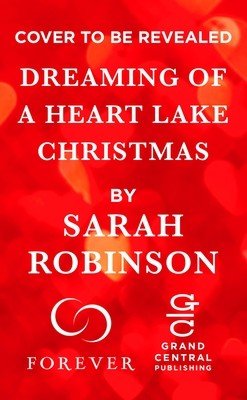 Dreaming of a Heart Lake Christmas: Includes a Bonus Novella by Melinda Curtis (Robinson Sarah)(Mass Market Paperbound)