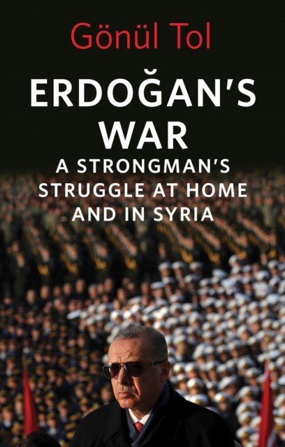 Erdogan's War - A Strongman's Struggle at Home and in Syria (Tol Gonul)(Pevná vazba)