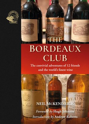 The Bordeaux Club: The Convivial Adventures of 12 Friends and the World's Finest Wine (McKendrick Neil)(Pevná vazba)